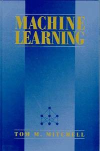 Machine Learning by Tom M Mitchell