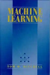 Machine Learning by Tom M Mitchell