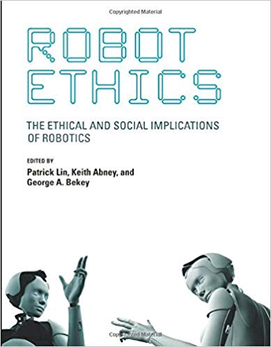 Robot Ethics – The Ethical and Social Implications of Robotics